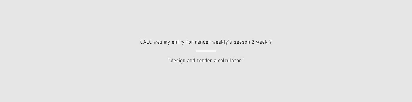 CALC，Calculator，render weekly，Render，