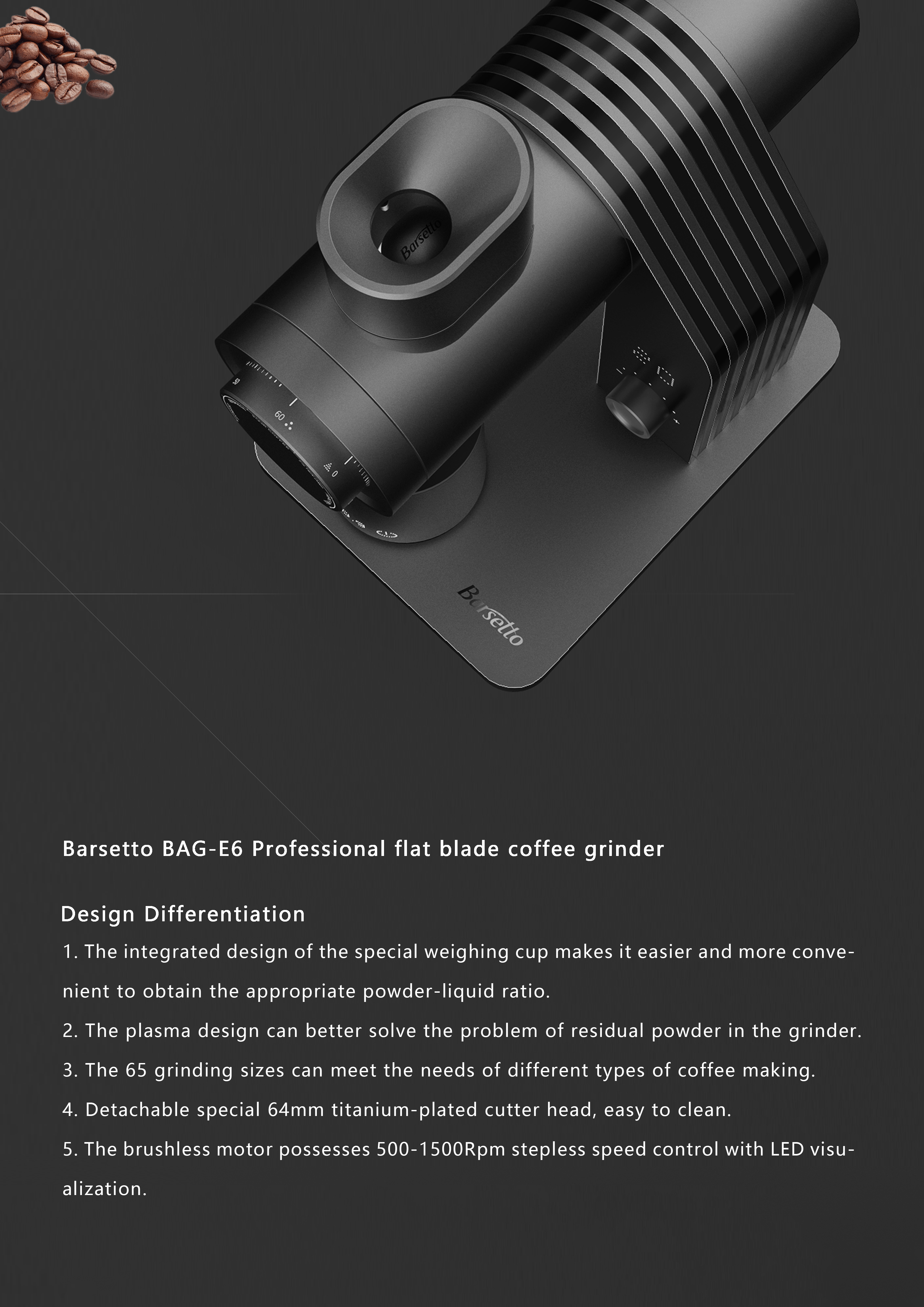 Brushless motor，64MM Titanium Plated Flat Knife，industrial design，Bean grinder，product design，Barsetto，Yum Chart，Intelligent with weighing powder cup，